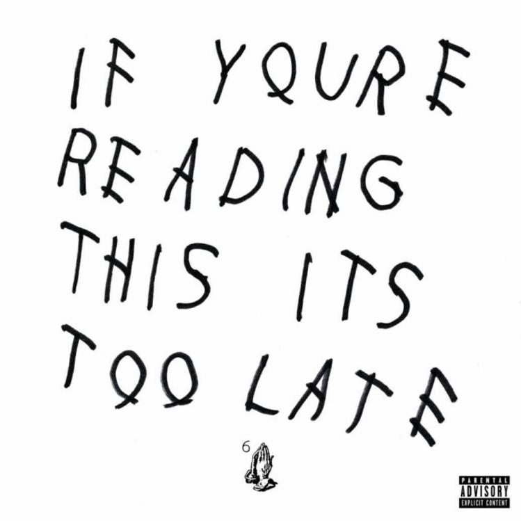 Drake-If-youre-reading-this-its-too-late.jpg